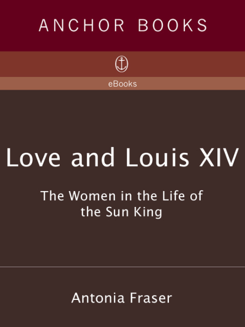 Book Love and Louis XIV: The Women in the Life of the Sun King free