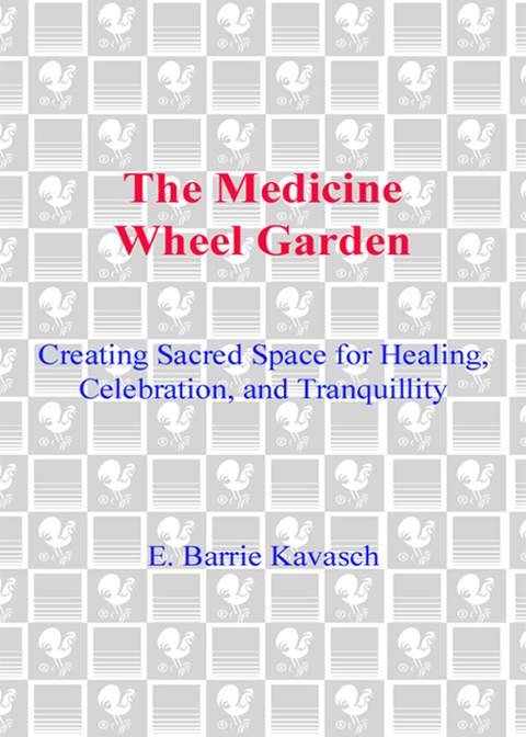 Book The Medicine Wheel Garden: Creating Sacred Space for Healing, Celebration, and Tranquillity free