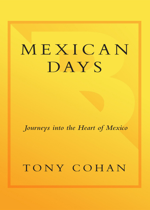 Book Mexican Days: Journeys into the Heart of Mexico free