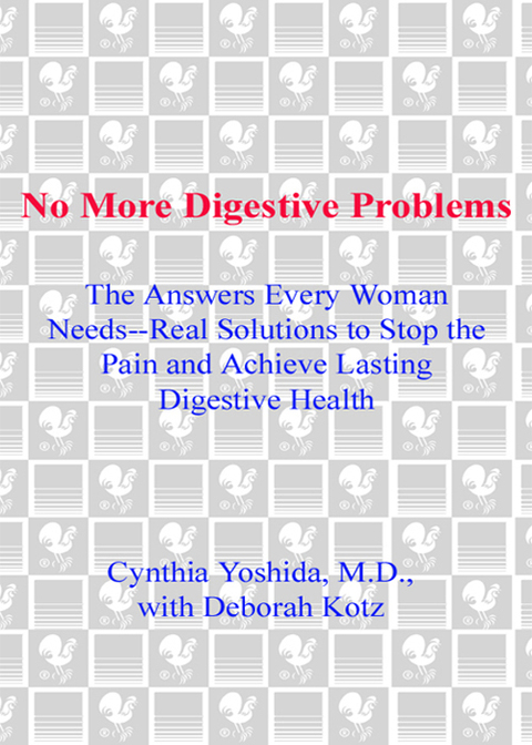 Book No More Digestive Problems: The Answers Every Woman Needs--Real Solutions to Stop the Pain and Achieve Lasti ng Digestive Health free