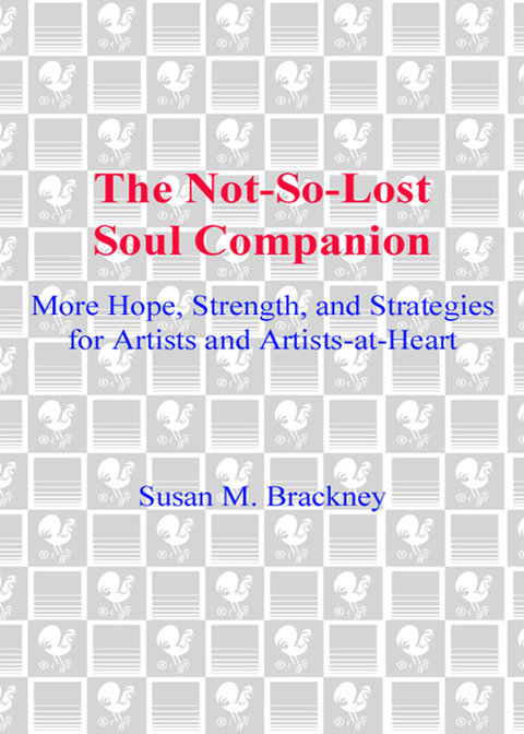 Book The Not-So-Lost Soul Companion: More Hope, Strength, and Strategies for Artists and Artists-at-Heart free