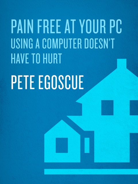 Book Pain Free at Your PC: Using a Computer Doesn't Have to Hurt free