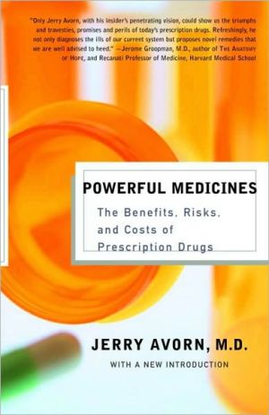Book Powerful Medicines: The Benefits, Risks, and Costs of Prescription Drugs free
