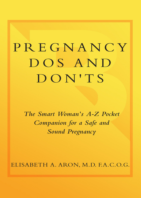 Book Pregnancy Do's and Don'ts: The Smart Woman's A-Z Pocket Companion for a Safe and Sound Pregnancy free