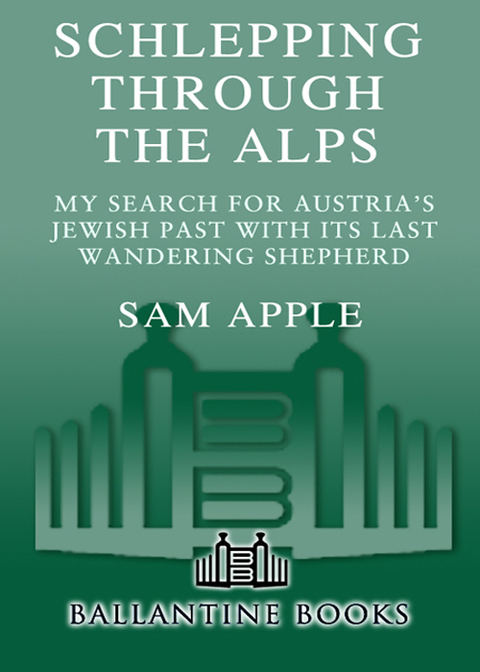 Book Schlepping Through the Alps: My Search for Austria's Jewish Past with Its Last Wandering Shepherd free