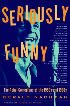 Book Seriously Funny: The Rebel Comedians of the 1950s and 1960s free