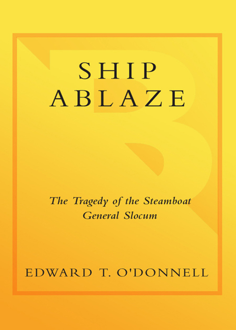 Book Ship Ablaze: The Tragedy of the Steamboat General Slocum free