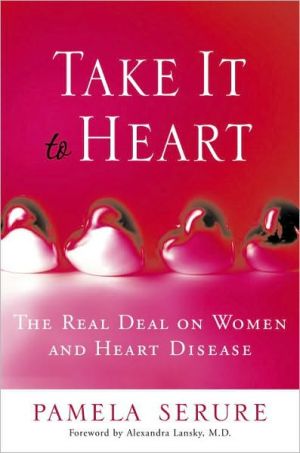 Book Take It to Heart: The Real Deal On Women and Heart Disease free
