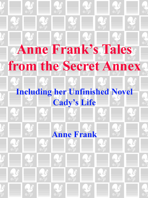 Book Anne Frank's Tales from the Secret Annex: A Collection of Her Short Stories, Fables, and Lesser-Known Writings, Revised Edition free