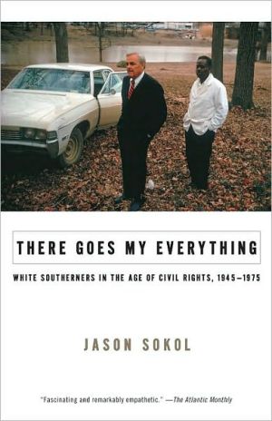 Book There Goes My Everything: White Southerners in the Age of Civil Rights, 1945-1975 free