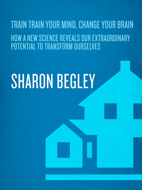 Book Train Your Mind, Change Your Brain: How a New Science Reveals Our Extraordinary Potential to Transform Ourselves free
