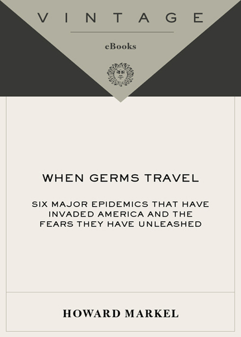 Book When Germs Travel: Six Major Epidemics That Have Invaded America and the Fears They Have Unleashed free