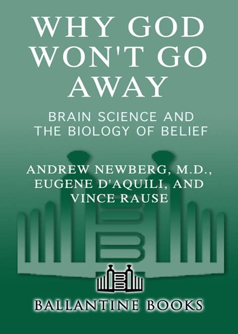Book Why God Won't Go Away: Brain Science and the Biology of Belief free