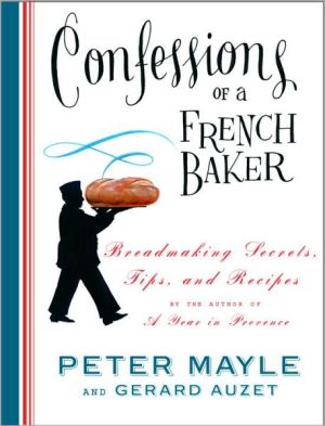 Book Confessions of a French Baker: Breadmaking Secrets, Tips, and Recipes free