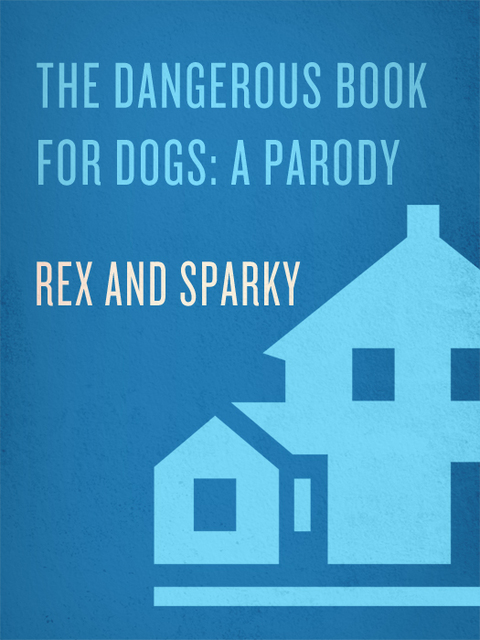 Book The Dangerous Book for Dogs: A Parody free