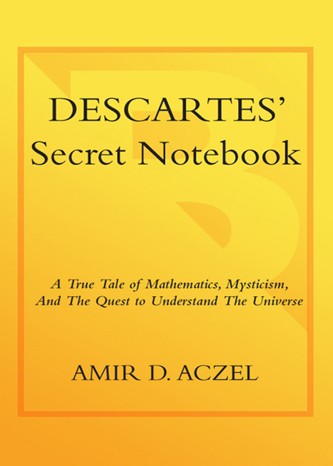 Book Descartes's Secret Notebook: A True Tale of Mathematics, Mysticism, and the Quest to Understand the Universe free