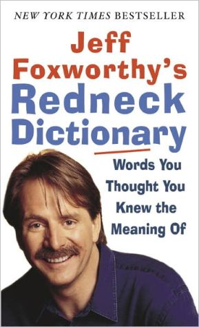 Book Jeff Foxworthy's Redneck Dictionary: Words You Thought You Knew the Meaning Of free