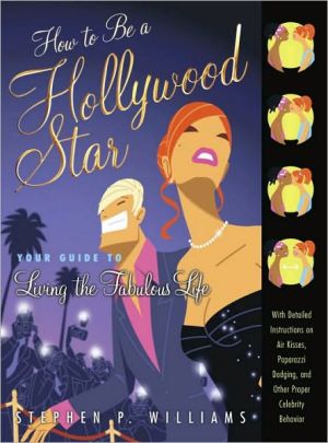 Book How to Be a Hollywood Star: Your Guide to Living the Fabulous Life free