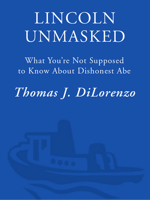 Book Lincoln Unmasked: What You're Not Supposed to Know About Dishonest Abe free