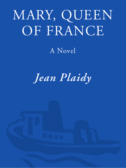Book Mary, Queen of France: The Story of the Youngest Sister of Henry VIII (A Novel of the Tudors Book 7) free