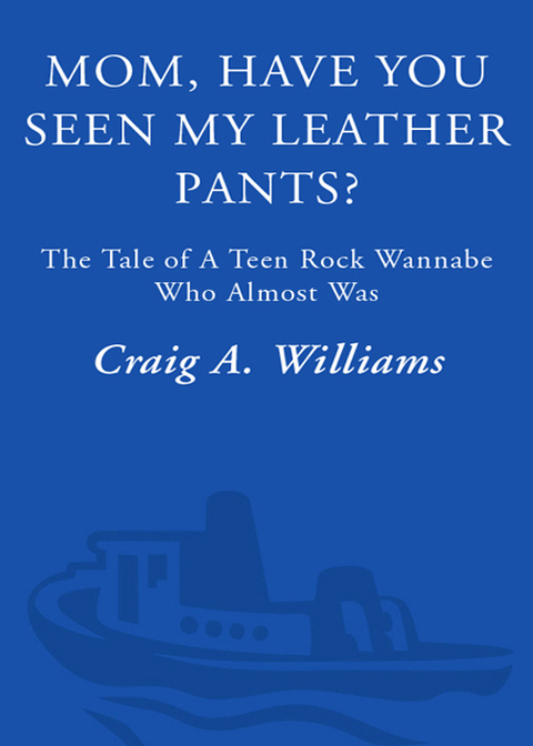 Book Mom, Have You Seen My Leather Pants?: The Tale of a Teen Rock Wannabe Who Almost Was free