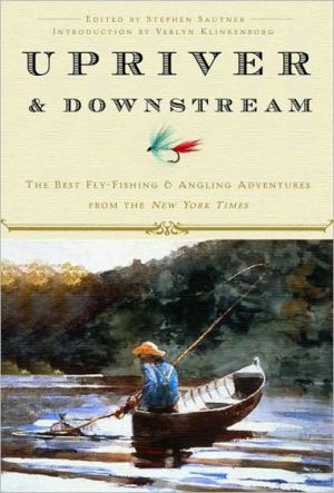 Book Upriver and Downstream: The Best Fly-Fishing and Angling Adventures from the New York Times free