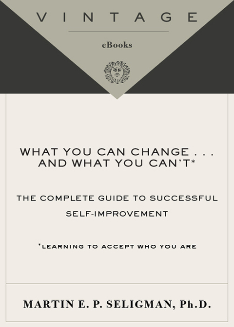 Book What You Can Change . . . and What You Can't*: The Complete Guide to Successful Self-Improvement free