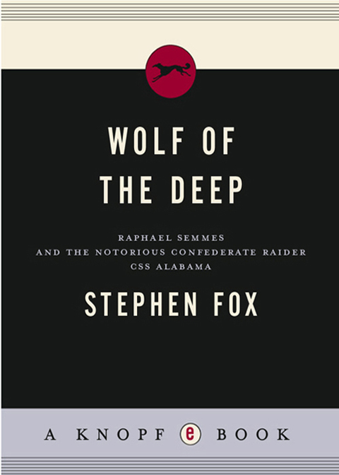Book Wolf of the Deep: Raphael Semmes and the Notorious Confederate Raider CSS Alabama free