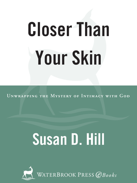 Book Closer Than Your Skin: Unwrapping the Mystery of Intimacy with God free