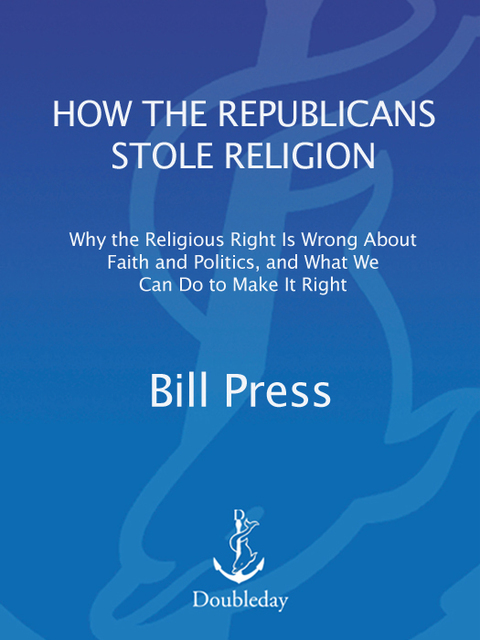 Book How the Republicans Stole Religion: Why the Religious Right is Wrong about Faith & Politics and What We Can Do to Make it Right free
