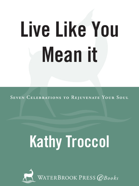 Book Live Like You Mean It: Seven Celebrations to Rejuvenate Your Soul free