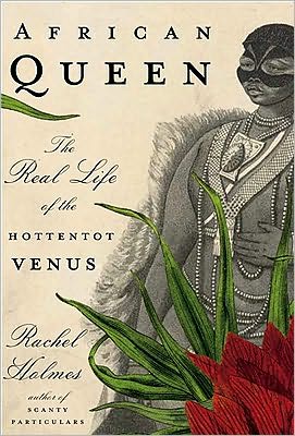 Book African Queen: The Real Life of the Hottentot Venus free