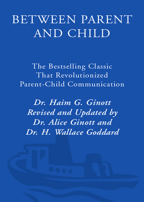 Book Between Parent and Child: Revised and Updated: The Bestselling Classic That Revolutionized Parent-Child Communication free