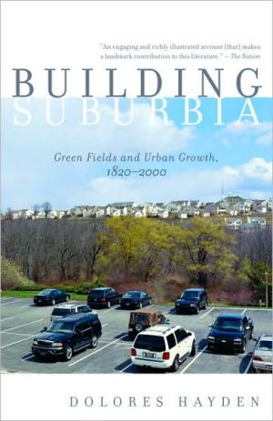 Book Building Suburbia: Green Fields and Urban Growth, 1820-2000 free