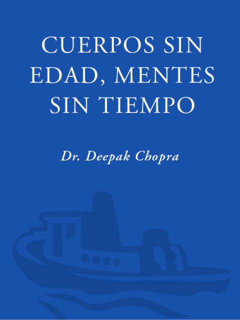 Book Cuerpos sin edad, mentes sin tiempo: La alternativa cuantica al envejecimiento (Spanish Edition) free