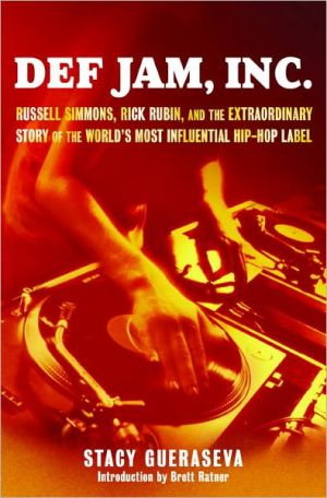 Book Def Jam, Inc.: Russell Simmons, Rick Rubin, and the Extraordinary Story of the World's Most Inf free