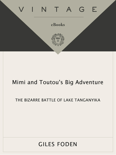 Book Mimi and Toutou's Big Adventure: The Bizarre Battle of Lake Tanganyika (Vintage International) free