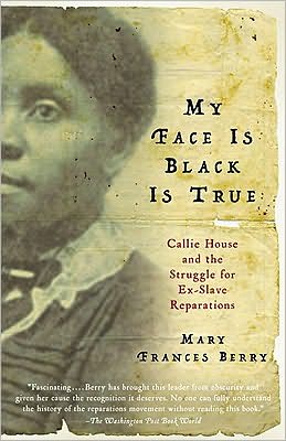 Book My Face Is Black Is True: Callie House and the Struggle for Ex-Slave Reparations free
