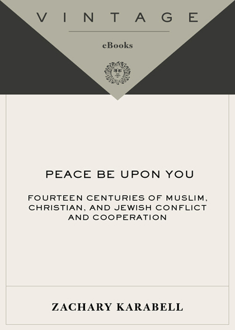Book Peace Be Upon You: Fourteen Centuries of Muslim, Christian, and Jewish Conflict and Cooperation free