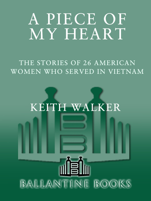 Book A Piece of My Heart: The Stories of 26 American Women Who Served in Vietnam free