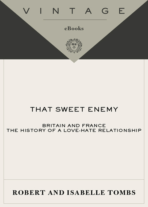 Book That Sweet Enemy: Britain and France: The History of a Love-Hate Relationship free