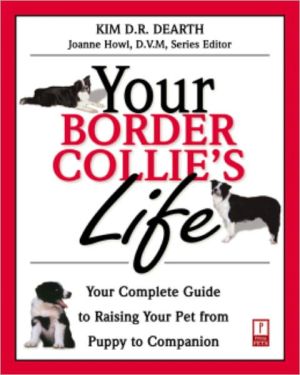 Book Your Border Collie's Life: Your Complete Guide to Raising Your Pet from Puppy to Companion (Your Pet's Life) free
