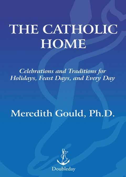 Book The Catholic Home: Celebrations and Traditions for Holidays, Feast Days, and Every Day free