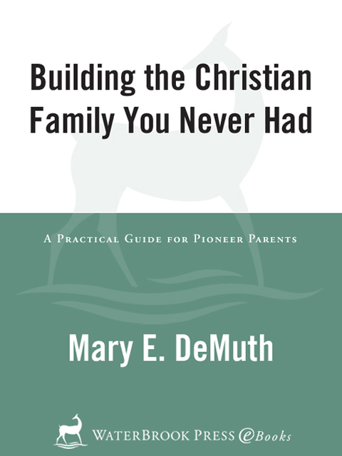 Book Building the Christian Family You Never Had: A Practical Guide for Pioneer Parents free
