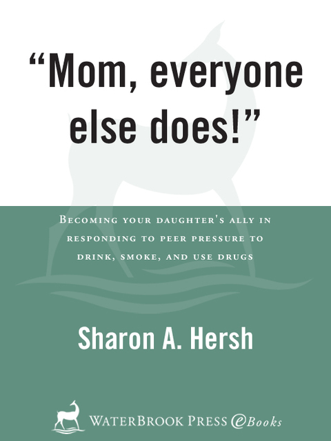 Book Mom, everyone else does!: Becoming Your Daughter's Ally in Responding to Peer Pressure to Drink, Smoke, and Use Drugs free