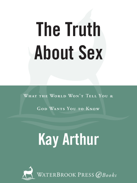 Book The Truth About Sex: What the World Won't Tell You and God Wants You to Know free