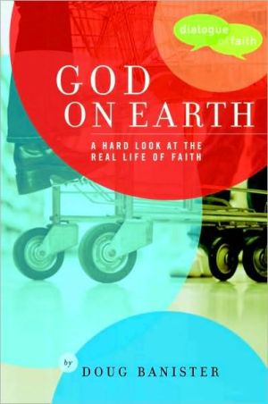 Book God on Earth: The Church--a Hard Look at the Real Life of Faith (Dialogue of Faith) free