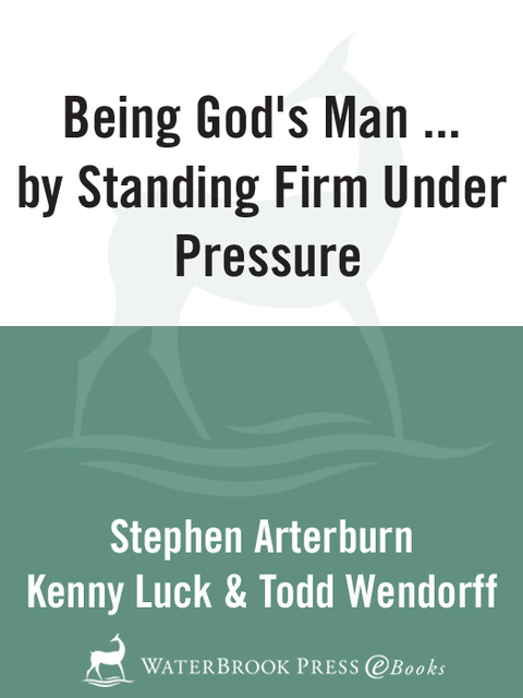 Book Being God's Man by Standing Firm Under Pressure: Real Life. Powerful Truth. For God's Men (The Every Man Series) free