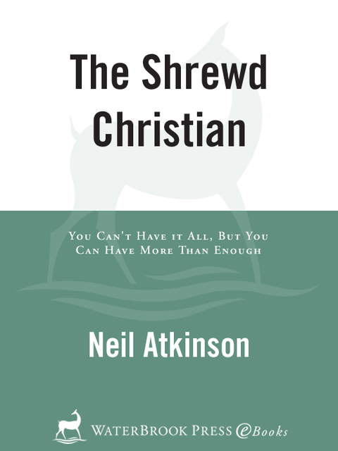 Book The Shrewd Christian: You Can't Have It All, But You Can Have More Than Enough free