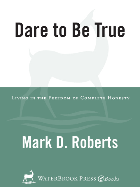 Book Dare to Be True: Living in the Freedom of Complete Honesty free